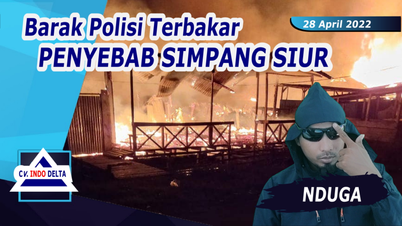 Barak Polisi Di Nduga Terbakar, Penyebab Masih Simpang Siur